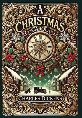 A Christmas Carol (Collector's Edition) (Illustrated) (Laminated Hardback with Jacket) -- Charles Dickens, Hardcover