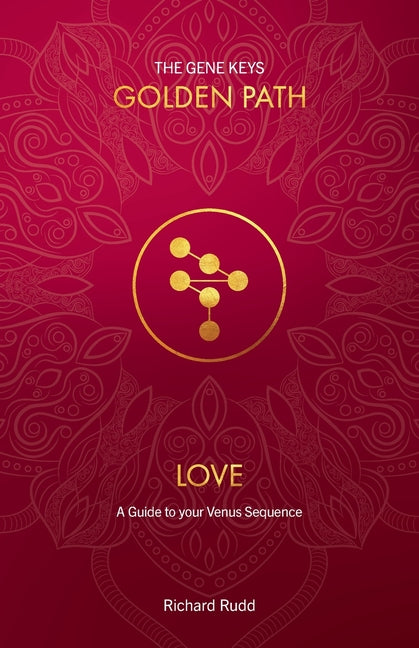 Love: A Guide to your Venus Sequence -- Richard Rudd, Paperback