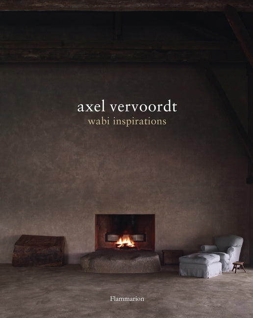 Axel Vervoordt: Wabi Inspirations -- Axel Vervoordt, Hardcover