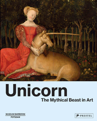 Unicorn: The Mythical Beast in Art -- Béatrice de Chancel-Bardelot, Hardcover