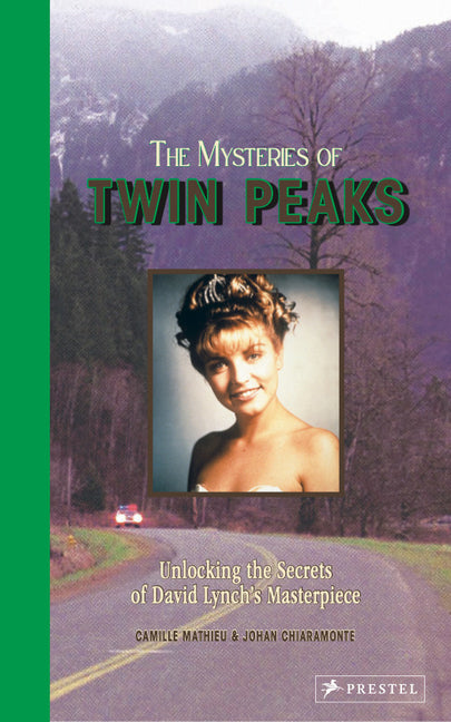The Mysteries of Twin Peaks: Unlocking the Secrets of David Lynch's Masterpiece -- Camille Mathieu, Hardcover