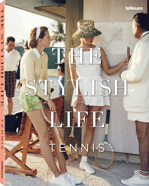 The Stylish Life: Tennis -- Ben Rothenberg, Hardcover