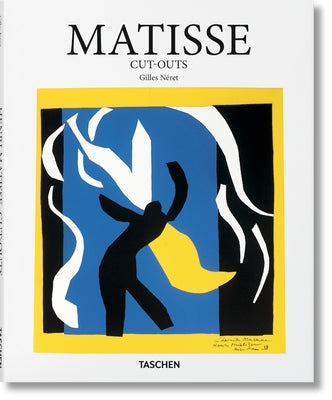 Matisse: Cut-Outs -- Gilles Néret, Hardcover