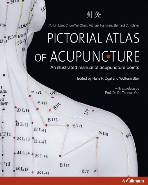 Pictorial Atlas of Acupuncture: An Illustrated Manual of Acupuncture Points -- Yu-Lin Lian, Hardcover