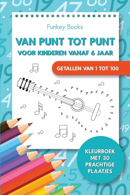 Van punt tot punt voor kinderen vanaf 6 jaar - Getallen van 1 tot 100: Kleurboek met 30 prachtige plaatjes -- Funkey Books, Paperback