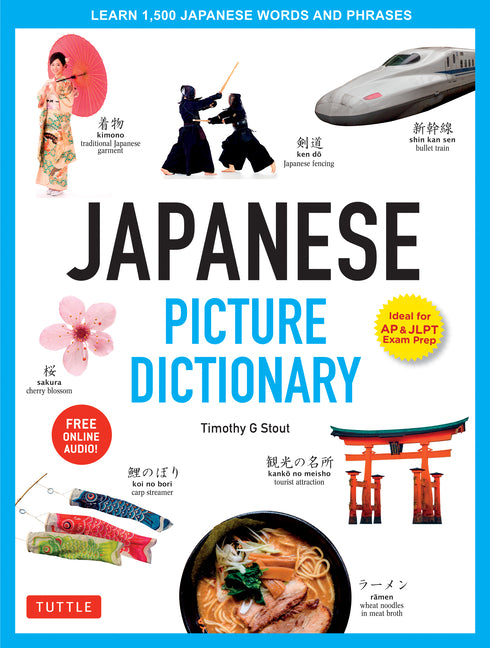 Japanese Picture Dictionary: Learn 1,500 Japanese Words and Phrases (Ideal for Jlpt & AP Exam Prep; Includes Online Audio) -- Timothy G. Stout, Hardcover
