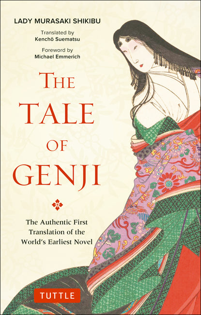 The Tale of Genji: The Authentic First Translation of the World's Earliest Novel -- Murasaki Shikibu, Paperback