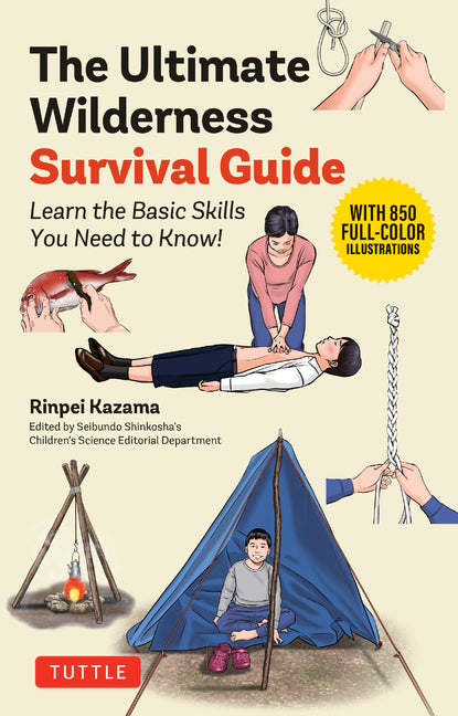 The Ultimate Wilderness Survival Guide: Learn Basic Skills You Need to Know! -- Rinpei Kazama, Paperback