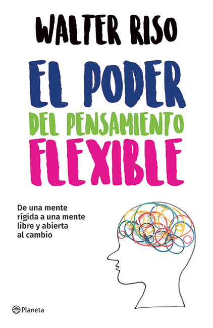 El Poder del Pensamiento Flexible / The Power of Flexible Thinking -- Walter Riso, Paperback