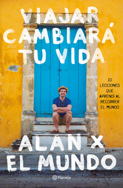 Viajar Cambiará Tu Vida: Alan X El Mundo -- Alan Estrada, Paperback