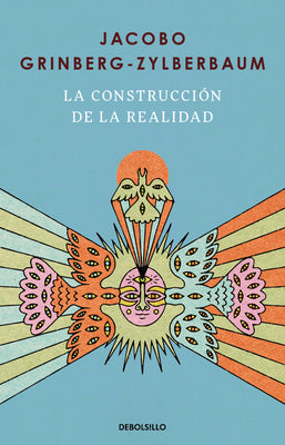 La Construcción de la Realidad / The Construction of Reality by Grinberg-Zylberbaum, Jacobo