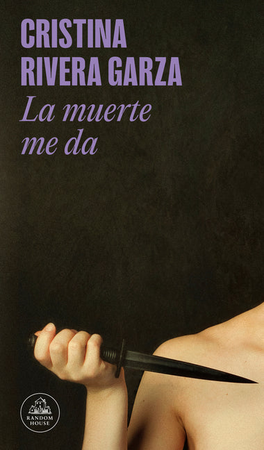 La Muerte Me Da / Death Takes Me -- Cristina Rivera Garza, Paperback