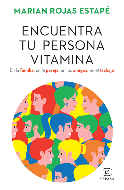Encuentra Tu Persona Vitamina: En La Familia, En La Pareja, En Los Amigos, En El Trabajo / Find Your Vitamin Person -- Marian Rojas Estapé, Paperback