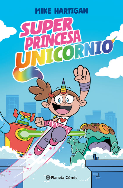 Super Princesa Unicornio 1: Novela Gráfica / Super Unicorn Princess Book 1: A Graphic Novel -- Mike Hartigan, Paperback