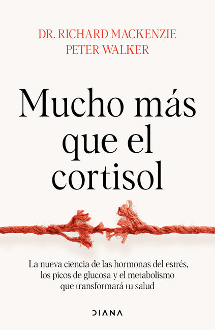 Mucho Más Que El Cortisol: La Nueva Ciencia de Las Hormonas del Estrés, Los Picos de Glucosa Y El Metabolismo Que Transformará Tu Salud / Stress Teste -- Richard MacKenzie, Paperback