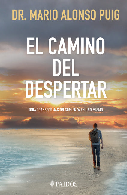 El Camino del Despertar: Toda Transformación Comienza En Uno Mismo / The Journey to Awakening -- Mario Alonso Puig, Paperback