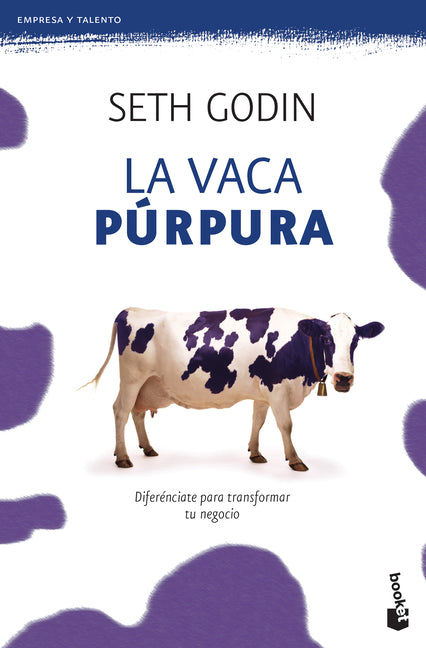 La Vaca Púrpura: Diferénciate Para Transformar Tu Negocio -- Seth Godin, Paperback