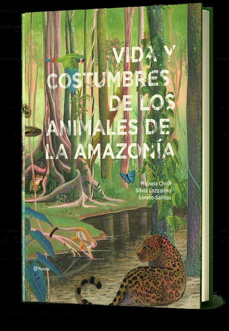 Vida Y Costumbres de Los Animales de la Amazonía / Life and Habits of Animals in the Amazonia -- Micaela Chirif, Hardcover
