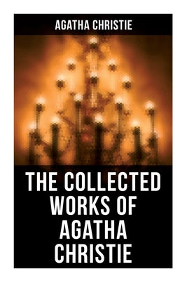 The Collected Works of Agatha Christie: The Mysterious Affair at Styles, The Secret Adversary, The Murder on the Links, The Cornish Mystery, Hercule P -- Agatha Christie, Paperback