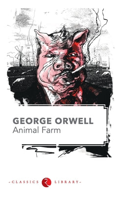 Animal Farm by George Orwell -- George Orwell, Paperback