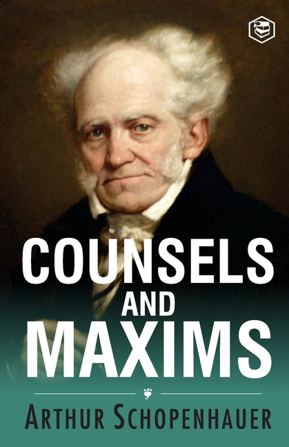 Counsels and Maxims -- Arthur Schopenhauer, Paperback