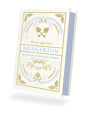 Bridgerton 9 - Felices Para Siempre - Ed. Coleccionista -- Julia Quinn, Hardcover