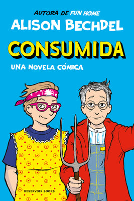 Consumida / Spent: A Comic Novel -- Alison Bechdel, Paperback