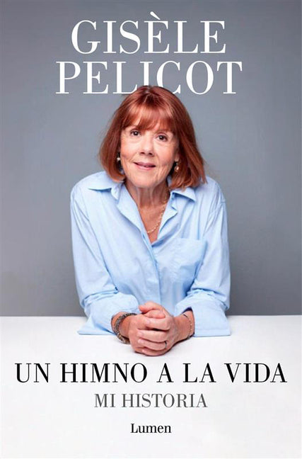 Un Himno a la Vida. Mi Historia / A Hymn to Life: Shame Has to Change Sides -- Gisèle Pelicot, Paperback