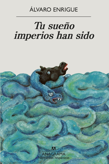 Tu Sueño Imperios Han Sido -- Alvaro Enrigue, Paperback