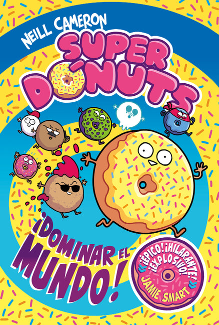 Superdónuts. ¡Dominar El Mundo! / Donut Squad: Take Over the World! -- Neill Cameron, Hardcover
