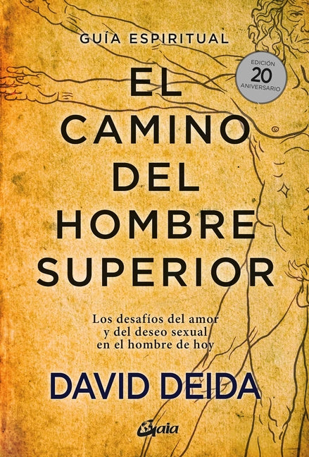El Camino del Hombre Superior: Los Desafíos del Amor Y del Deseo Sexual En El Hombre de Hoy -- David Deida, Paperback