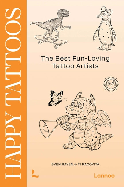 Happy Tattoos: The Best Fun-Loving Tattoo Artists -- Sven Rayen, Hardcover