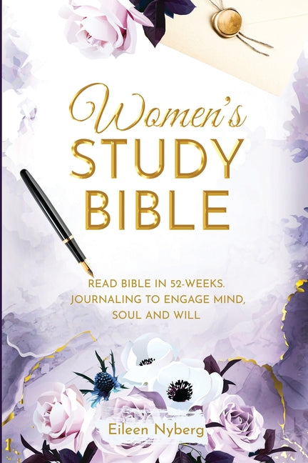 Women's Study Bible: Read Bible in 52-Weeks. Journaling to Engage Mind, Soul and Will. (Value Version) -- Eileen Nyberg, Bible