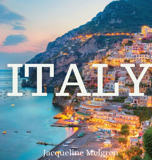 Italy: Coffee Table Book for Nomads -- Jacqueline Melgren, Hardcover