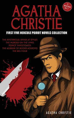 Agatha Christie First Five Hercule Poirot Novels Collection: The Mysterious Affair at Styles, The Murder on the Links, Poirot Investigates, The Murder -- Agatha Christie, Hardcover