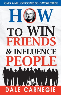 How to Win Friends and Influence People -- Dale Carnegie, Paperback