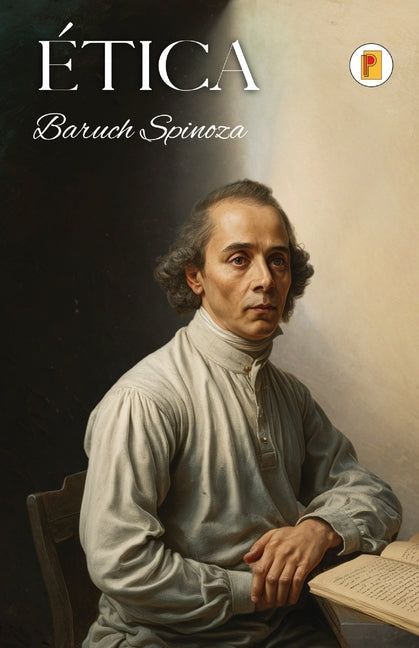 Ética: Spinoza -- Baruch Spinoza, Paperback
