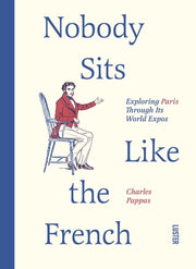 Nobody Sits Like the French by Pappas, Charles