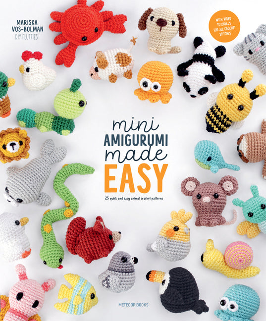 Mini Amigurumi Made Easy: 25 Quick & Easy Animal Crochet Patterns -- Mariska Vos-Bolman, Paperback
