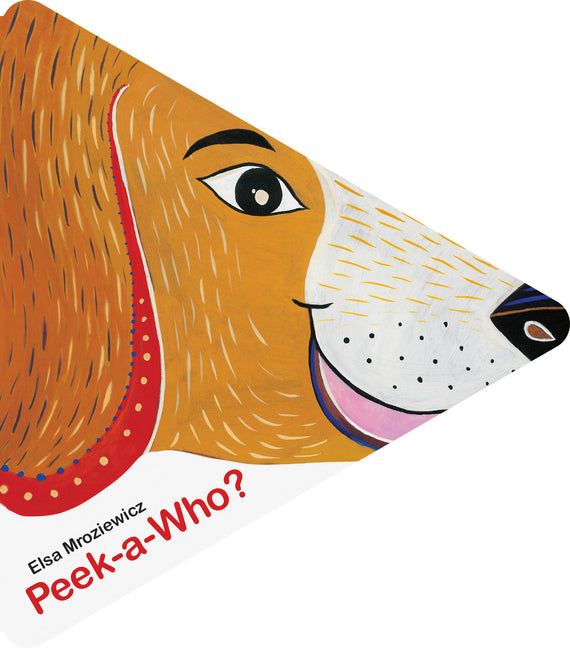 Peek-A-Who? -- Elsa Mroziewicz, Board Book