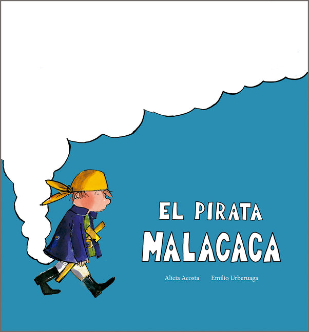 El Pirata Malacaca -- Alicia Acosta, Hardcover