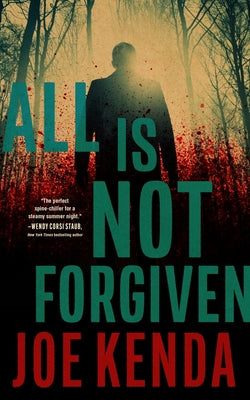 All Is Not Forgiven -- Joe Kenda, Hardcover