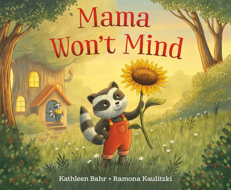Mama Won't Mind -- Kathleen Bahr, Hardcover