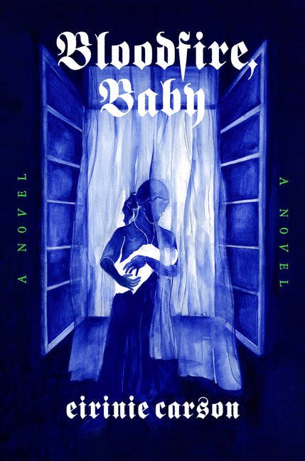 Bloodfire, Baby -- Eirinie Carson, Hardcover