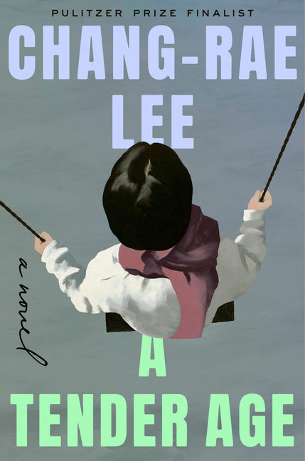 A Tender Age -- Chang-Rae Lee, Hardcover