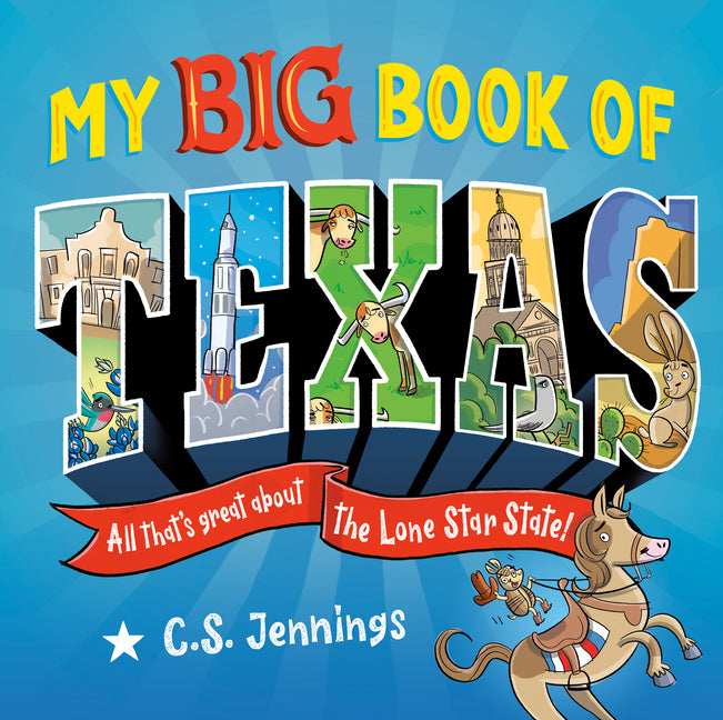 My Big Book of Texas: All That's Great about the Lone Star State! -- C. S. Jennings, Hardcover