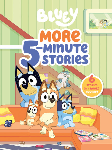 Bluey: More 5-Minute Stories: 6 Stories in 1 Book? Hooray! -- Penguin Young Readers Licenses, Hardcover