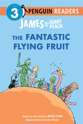 James and the Giant Peach: The Fantastic Flying Fruit -- Roald Dahl, Hardcover