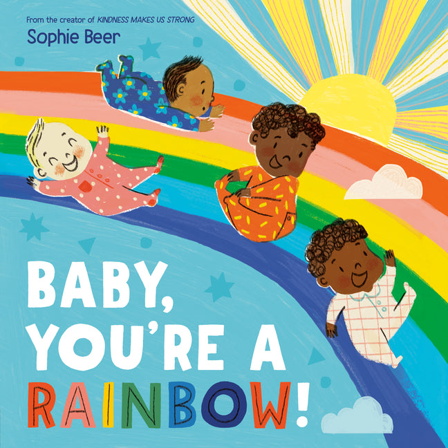 Baby, You're a Rainbow! -- Sophie Beer, Board Book