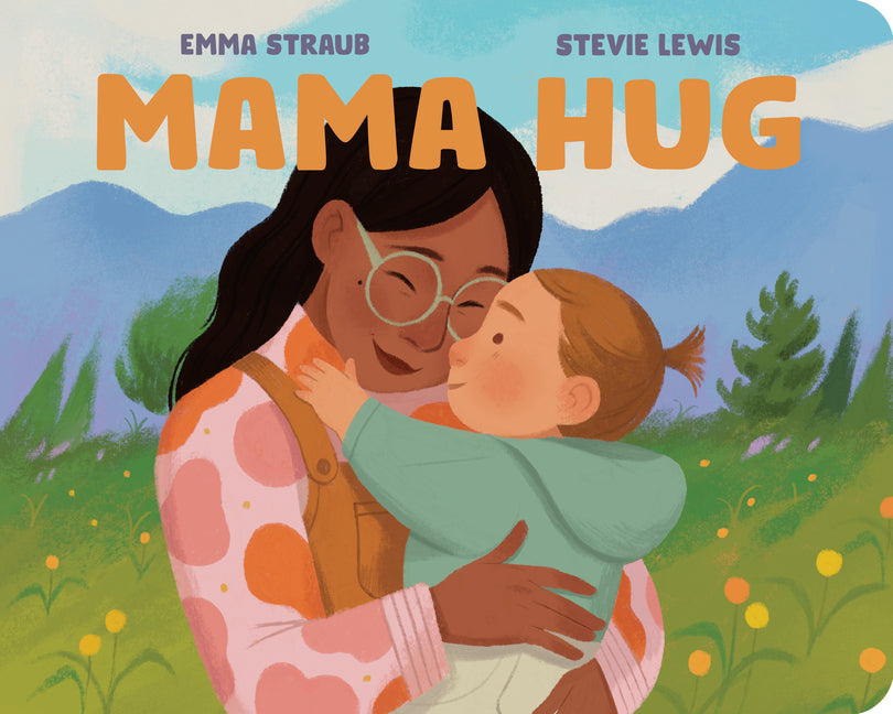Mama Hug -- Emma Straub, Board Book
